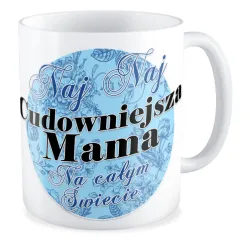 Kubek na DZIEŃ MATKI dla MAMY Najcudowniejsza Mama na całym świecie